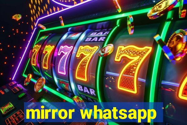 mirror whatsapp